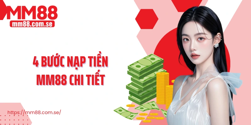 4 bước nạp tiền MM88 chi tiết