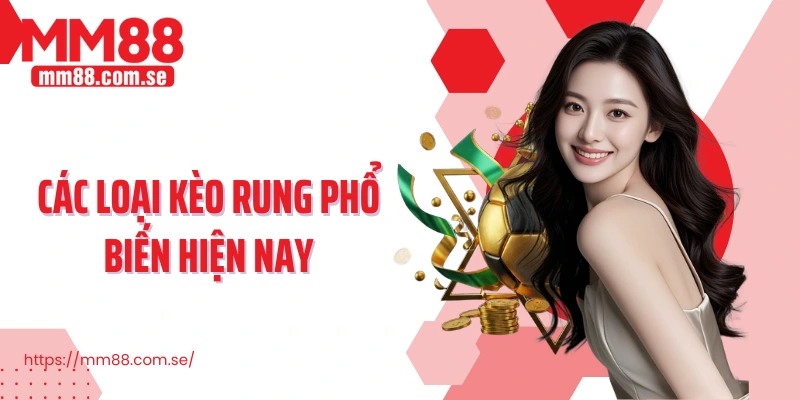 Các loại kèo rung phổ biến hiện nay