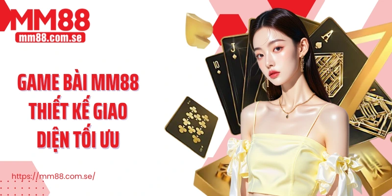 Game bài MM88 thiết kế giao diện tối ưu