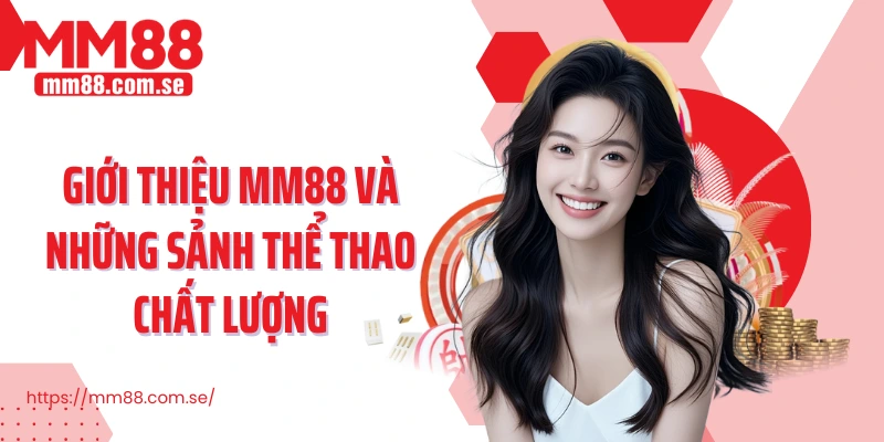 Giới thiệu MM88 và những sảnh thể thao chất lượng