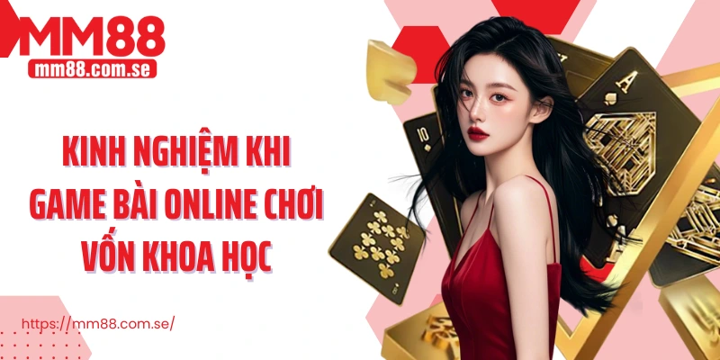 Kinh nghiệm khi game bài online chơi vốn khoa học