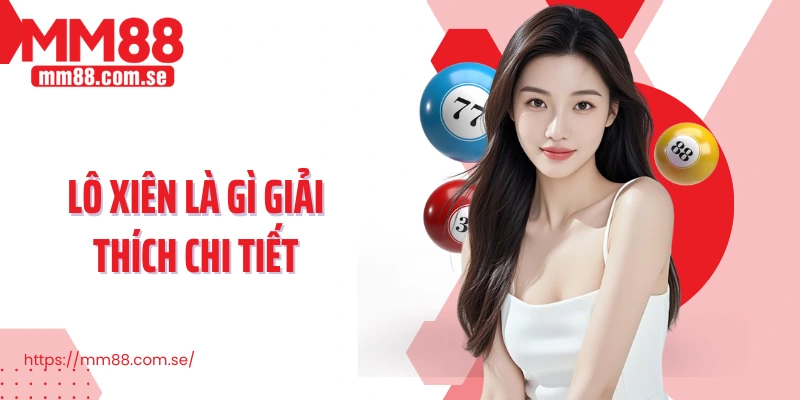 Lô xiên là gì giải thích chi tiết