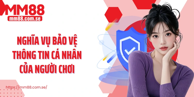Nghĩa vụ bảo vệ thông tin cá nhân của người chơi