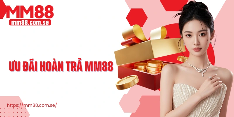 Ưu đãi hoàn trả MM88